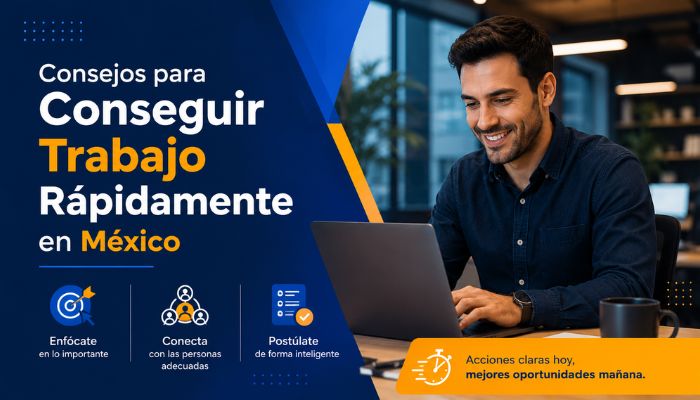 Consejos para Conseguir Trabajo Rápidamente en México